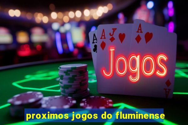 proximos jogos do fluminense